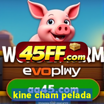 kine cham pelada